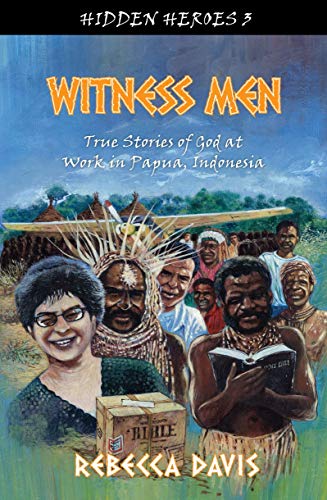 Book Cover Witness Men: True Stories of God at work in Papua, Indonesia (Hidden Heroes)