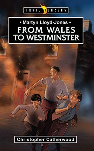 Book Cover Martyn Lloyd-Jones: From Wales to Westminster (Trail Blazers)