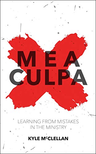 Book Cover Mea Culpa: Learning from Mistakes in the Ministry (Practical Shepherding)