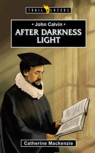 Book Cover John Calvin: After Darkness Light (Trail Blazers)