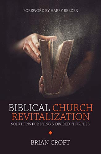 Book Cover Biblical Church Revitalization: Solutions for Dying & Divided Churches (Practical Shepherding)