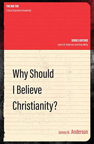 Book Cover Why Should I Believe Christianity? (The Big Ten)