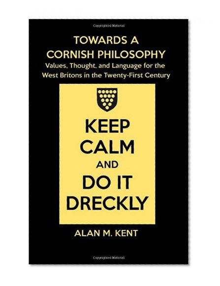 Towards a Cornish Philosophy: Values, Thought, and Language for the West Britons in the Twenty-First Century