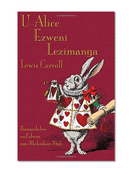 U-Alice Ezweni Lezimanga: Alice's Adventures in Wonderland in Zulu (Zulu Edition)
