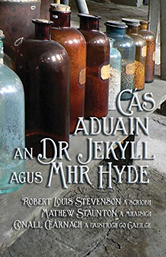 CÃ¡s Aduain an Dr Jekyll agus Mhr Hyde: Strange Case of Dr Jekyll and Mr Hyde in Irish (Irish Edition)