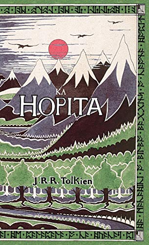 Ka Hopita, a i 'ole, I Laila a Ho'i Hou mai: The Hobbit in Hawaiian (Hawaiian Edition)