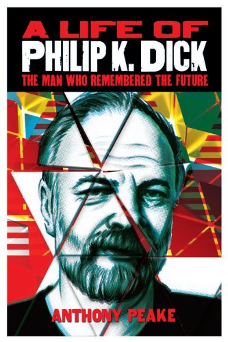Book Cover A Life of Philip K. Dick: The Man Who Remembered the Future