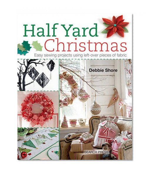 Book Cover Half Yard Christmas: Easy sewing projects using left-over pieces of fabric