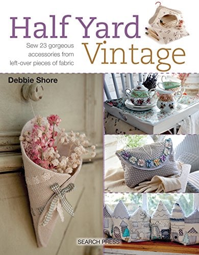 Book Cover Half Yardâ„¢ Vintage: Sew 23 gorgeous accessories from left-over pieces of fabric