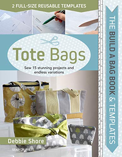 Book Cover Build a Bag Book & Templates: Tote Bags: Sew 15 Stunning Projects and Endless Variations