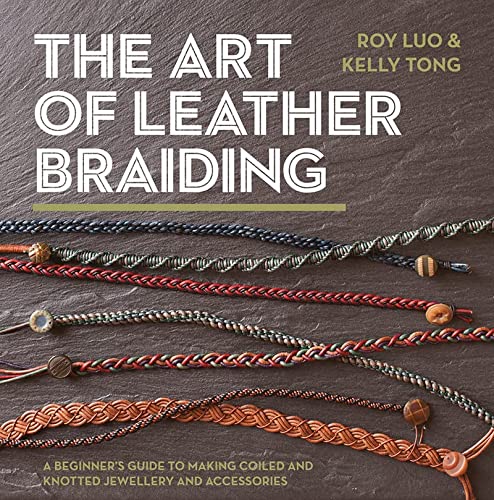 Book Cover The Art of Leather Braiding: A Beginner's Guide to Making Coiled and Knotted Jewellery and Accessories