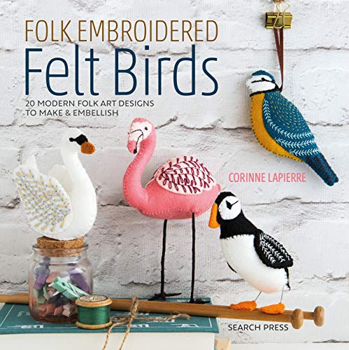 Book Cover Folk Embroidered Felt Birds: 20 Modern Folk Art Designs to Make & Embellish