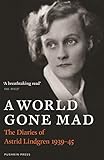 A World Gone Mad: The Diaries of Astrid Lindgren, 1939-45