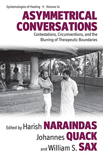 Asymmetrical Conversations: Contestations, Circumventions, and the Blurring of Therapeutic Boundaries (Epistemologies of Healing)