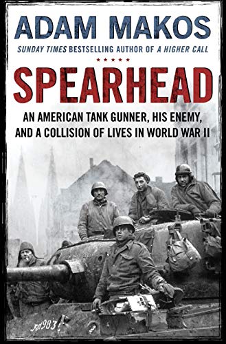Spearhead: The Incredible True Story of World War II's Expendable Heroes