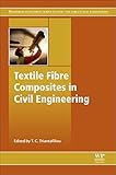Textile Fibre Composites in Civil Engineering (Woodhead Publishing Series in Civil and Structural Engineering)