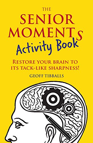 Book Cover The Senior Moments Activity Book: Restore Your Brain to Its Tack-like Sharpness!