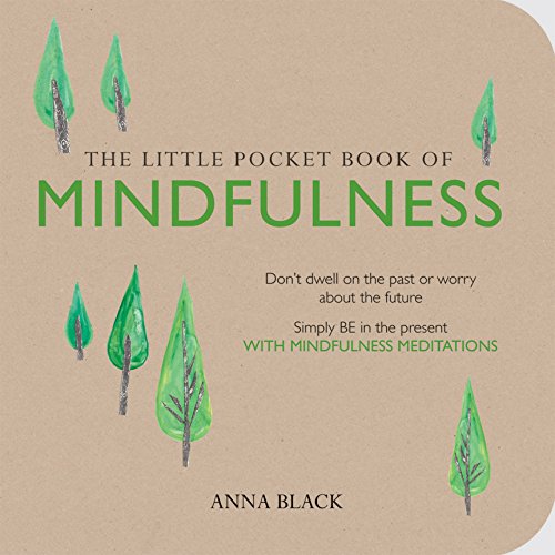 Book Cover The Little Pocket Book of Mindfulness: Don't dwell on the past or worry about the future, simply BE in the present with mindfulness meditations