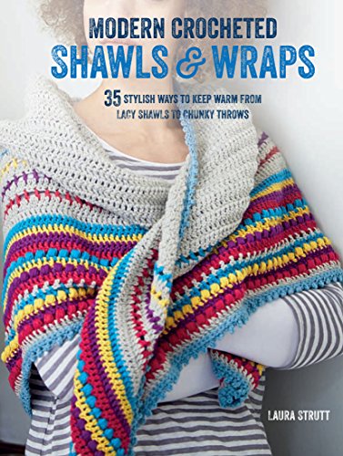Book Cover Modern Crocheted Shawls and Wraps: 35 Stylish Ways to Keep Warm from Lacy Shawls to Chunky Throws
