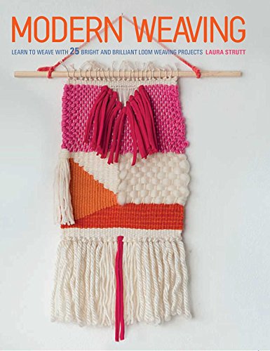 Book Cover Modern Weaving: Learn to weave with 25 bright and brilliant loom weaving projects