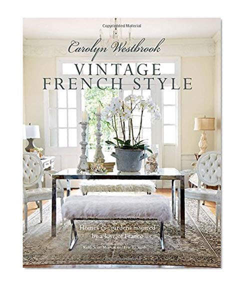 Book Cover Carolyn Westbrook: Vintage French Style: Homes and gardens inspired by a love of France