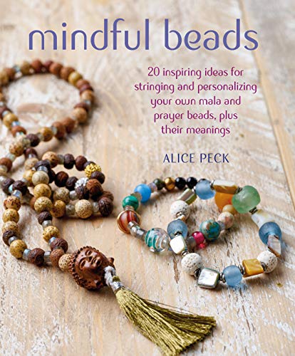 Book Cover Mindful Beads: 20 inspiring ideas for stringing and personalizing your own mala and prayer beads, plus their meanings