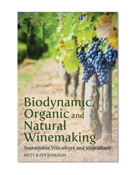 Book Cover Biodynamic, Organic and Natural Winemaking: Sustainable Viticulture and Viniculture