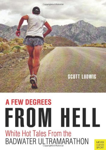 Book Cover A Few Degrees from Hell: White Hot Tales from the Badwater Ultramarathon