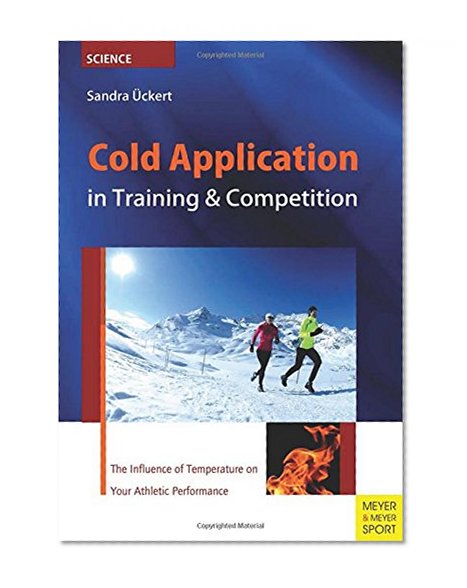 Cold Application in Training and Competition: The Influence of Temperature on Your Athletic Performance