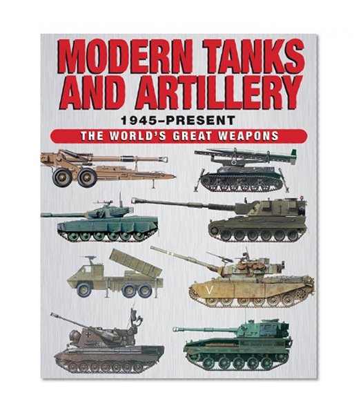 Book Cover Modern Tanks and Artillery 1945-Present (The World's Great Weapons)