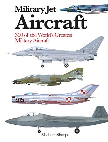 Book Cover Military Jet Aircraft: 300 of the World's Greatest Military Jet Aircraft (Mini Encyclopedia)