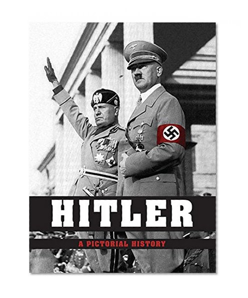 Hitler: A Pictorial Biography