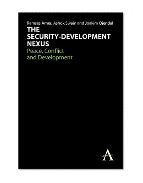 The Security-Development Nexus: Peace, Conflict and Development (Anthem Studies in Peace, Conflict and Development)