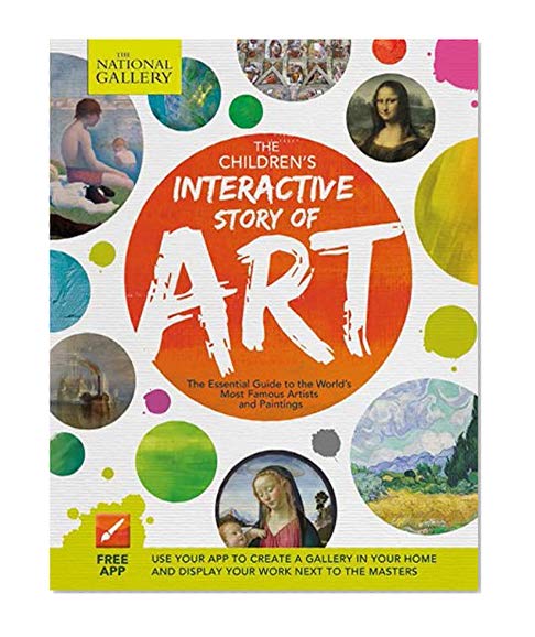 Book Cover The Children's Interactive Story of Art: The Essential Guide to the World's Most Famous Artists and Paintings
