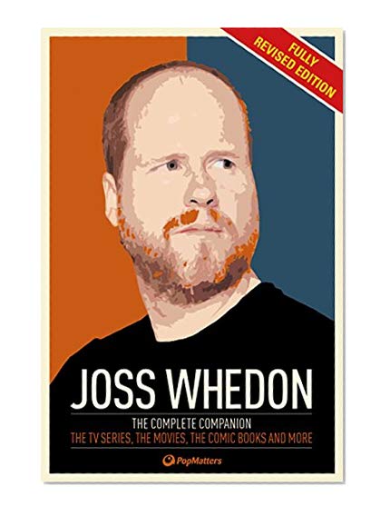 Book Cover The Joss Whedon Companion (Fully Revised Edition): The Complete Companion: The TV Series, the Movies, the Comic Books, and More