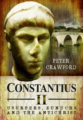 Constantius II: Usurpers, Eunuchs and the Antichrist