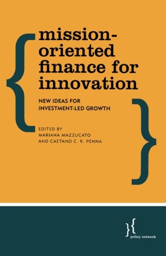 Mission-Oriented Finance for Innovation: New Ideas for Investment-Led Growth