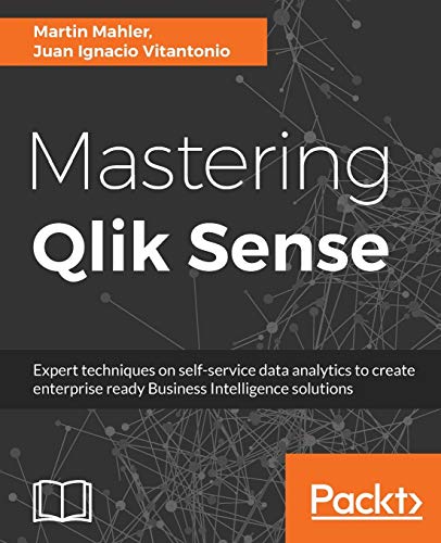 Book Cover Mastering Qlik Sense: Expert techniques on self-service data analytics to create enterprise ready Business Intelligence solutions