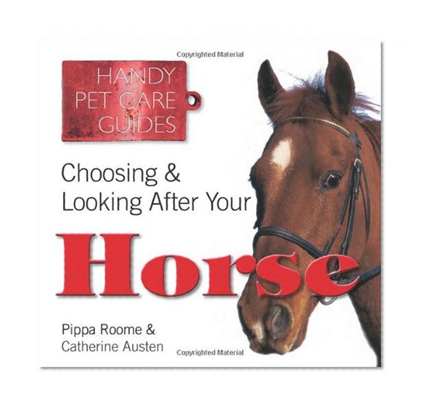 Book Cover Choosing & Looking After Your Horse (Handy Petcare Guides)
