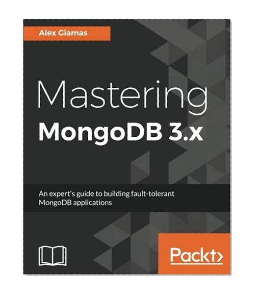 Book Cover Mastering MongoDB 3.x: An expert's guide to building fault-tolerant MongoDB applications