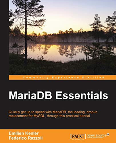 Book Cover MariaDB Essentials: Quickly get up to speed with MariaDB―the leading, drop-in replacement for MySQL, through this practical tutorial