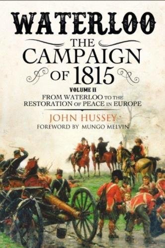 2: Waterloo: The Campaign of 1815: Volume II: From Waterloo to the Restoration of Peace in Europe