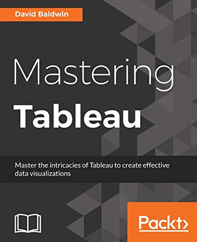 Book Cover Mastering Tableau: Smart Business Intelligence techniques to get maximum insights from your data