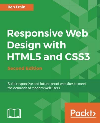Book Cover Responsive Web Design with HTML5 and CSS3 - Second Edition: Build responsive and future-proof websites to meet the demands of modern web users