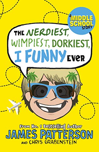 Book Cover The Nerdiest, Wimpiest, Dorkiest I Funny Ever: (I Funny 6)
