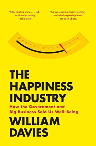 Book Cover The Happiness Industry: How the Government and Big Business Sold Us Well-Being