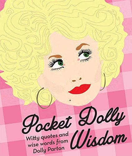 Book Cover Pocket Dolly Wisdom: Witty Quotes and Wise Words From Dolly Parton