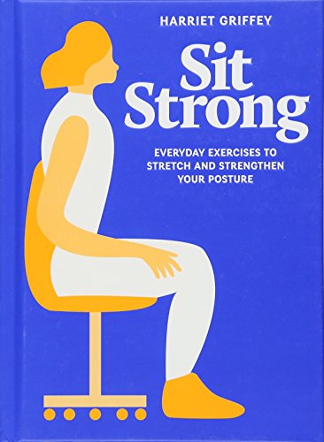 Book Cover Sit Strong: Everyday Exercises to Stretch and Strengthen your Posture