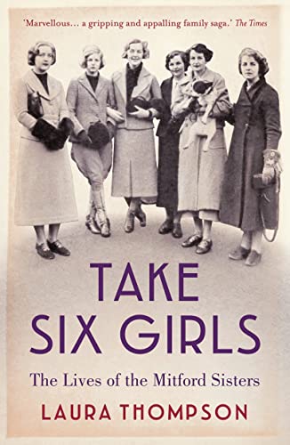Book Cover Take Six Girls: The Lives of the Mitford Sisters