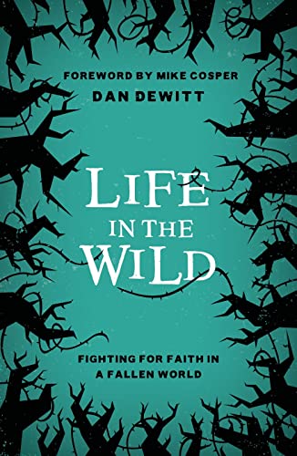 Book Cover Life in the Wild: Fighting For Faith in a Fallen World